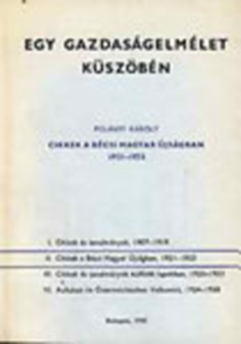 Pol�nyi K�roly - Egy gazdas�gelm�let k�sz�b�n II.: Cikkek a b�csi magyar �js�gban 1921-1923