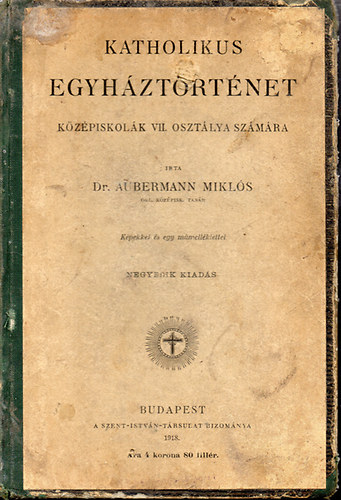Dr. Aubermann Mikls - Katholikus egyhztrtnet - Kzpiskolk VII. osztlya szmra