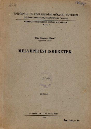 Dr. Borsos J�zsef - M�ly�p�t�si ismeretek - �p�t�ipari �s K�zleked�si M�szaki Egyetem - �p�t�szm�rn�ki Kar , Szakm�rn�ki Tagozat