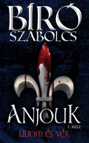 Br Szabolcs - Anjouk I. - Liliom s vr