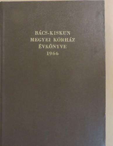 B�cs-Kiskun Megyei K�rh�z �vk�nyve 1966