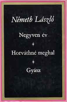 Nmeth Lszl - Negyven v - Horvthn meghal - Gysz