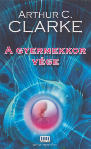 Arthur C. Clarke - A gyermekkor vge (Galaktika Fantasztikus Knyvek)