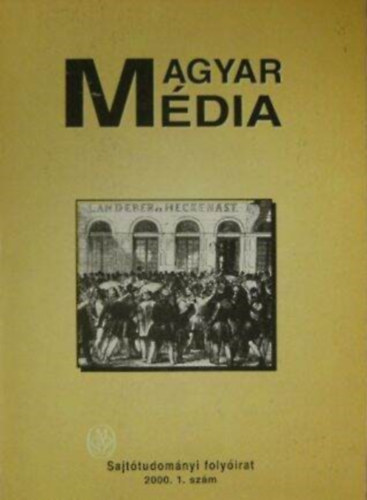 Magyar m�dia - sajt�tudom�nyi foly�irat - I. �vf. 2000. 1. sz�m