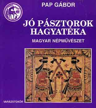 Pap Gbor - J psztorok hagyatka