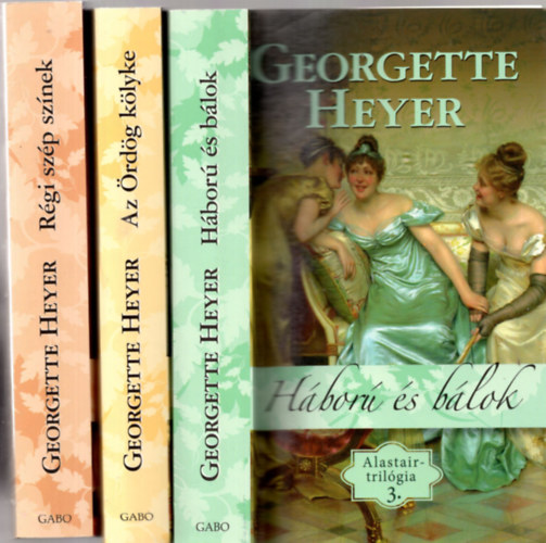 Georgette Heyer - Alastair-trilgia (1-3 k.) Rgi szp sznek-Az rdg klyke-Hbor s blok-