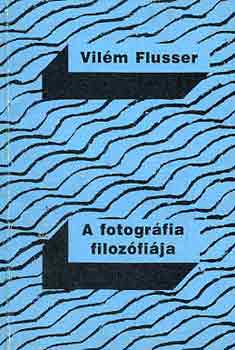 Vilm Flusser - A fotogrfia filozfija