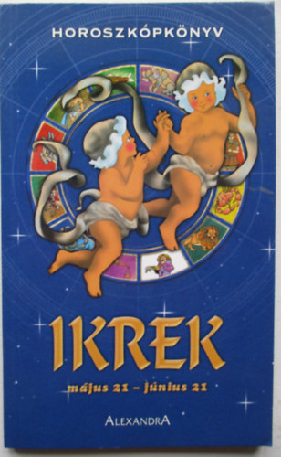 Cserna Gyrgy  (szerkeszt) - Ikrek (mjus 21 - jnius 21) Horoszkpknyv