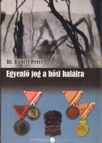Dr.Rbert Pter - Egyenl jog a hsi hallra - Magyar zsidk az I.vilghborban (dediklt)