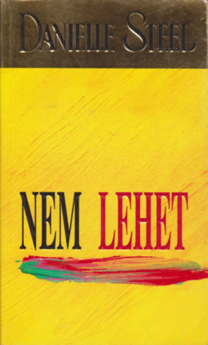 Danielle Steel - Nem lehet