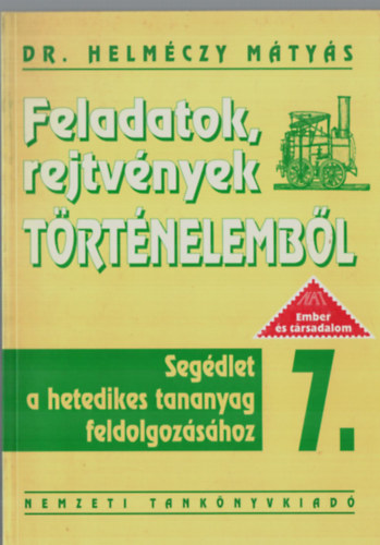 Helmczy Mtys dr. - Feladatok, rejtvnyek trtnelembl 7.o.