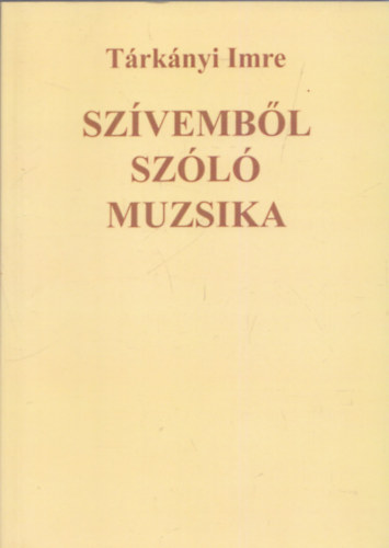 Trknyi Imre - Szvembl szl muzsika (dediklt)