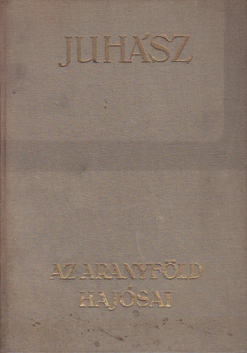 Juhsz Vilmos - Az aranyfld hajsai