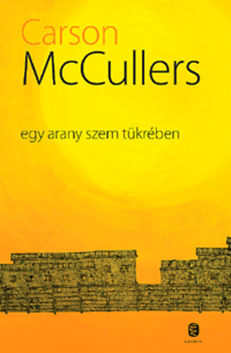 Carson McCullers - Egy arany szem t�kr�ben