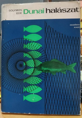 Solymos Ede - Dunai hal�szat - Hagyom�nyos hal�szat a magyar Dun�n