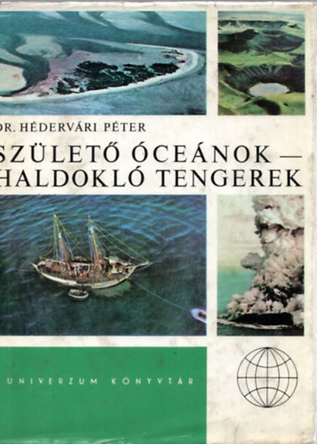 Dr. Hédervári Péter - Születő óceánok-haldokló tengerek