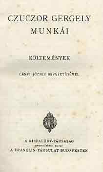 Czuczor Gergely - Czuczor Gergely munk�i: K�ltem�nyek