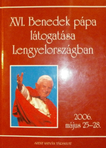 XVI. Benedek p�pa l�togat�sa Lengyelorsz�gban