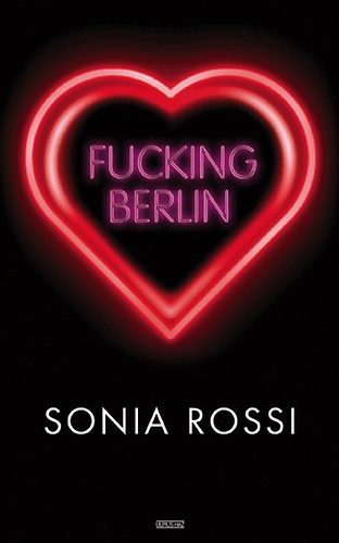 Sonia Rossi - Fucking Berlin