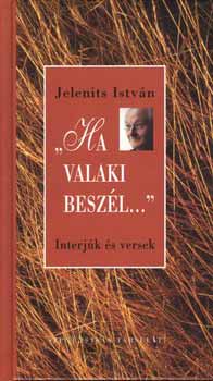 Jelenits Istv�n - Ha valaki besz�l...