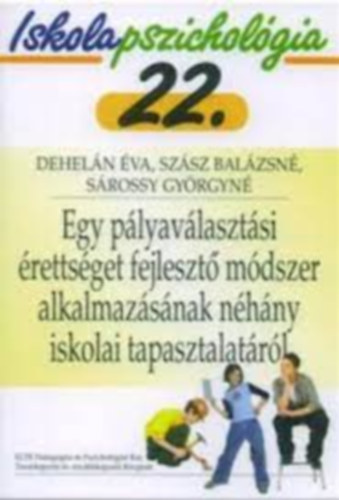 Dehel�n �va - Egy p�lyav�laszt�si �retts�get fejleszt� m�dszer alkalmaz�s�nak n�h�ny iskolai tapasztalat�r�l