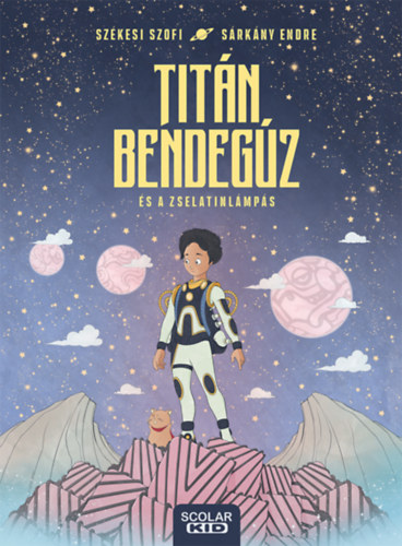Szkesi Szofi - Titn Bendegz s a zselatinlmps