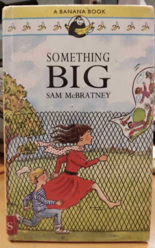 Tessa Richardson-Jones  Sam McBratney (illus.) - Something Big (A Banana Book)