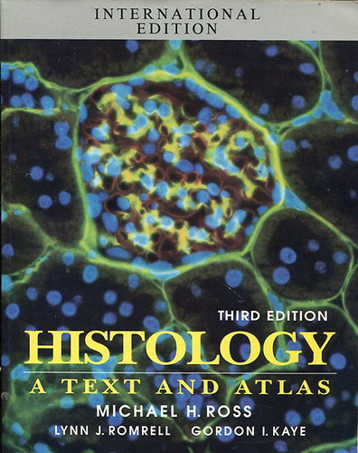 Michael H. Ross; Gordon I. Kaye; Wojciech Pawlina - Histology: A Text and Atlas: With Cell and Molecular Biology 3rd Edition