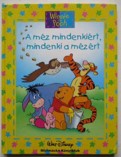 Walt Disney - A m�z mindenki�rt, mindenki a m�z�rt (Walt Disney- Micimack� k�nyvklub)