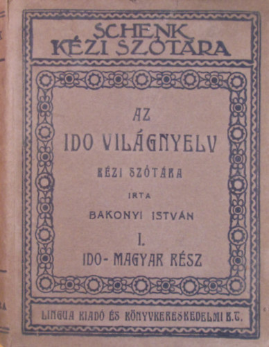 Bakonyi Istv�n - Az ido vil�gnyelv k�zi sz�t�ra I. Ido-magyar r�sz, teljes gy�ksz�t�r �sszefoglal� nyelvtannal