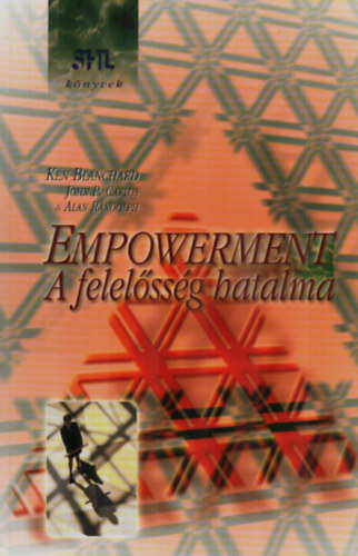 K. Blanchard; John P. Carlos; Alan Randolph - Empowerment - A felelssg hatalma