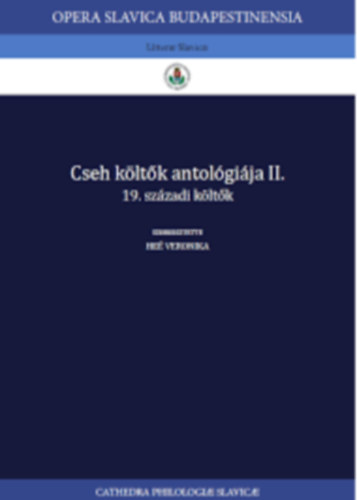 He� Veronika (szerk.) - Cseh k�lt�k antol�gi�ja - 19. sz�zadi k�lt�k I-II.