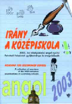 Olh Andrea  (szerk.) - Irny a kzpiskola! - angol 2003.