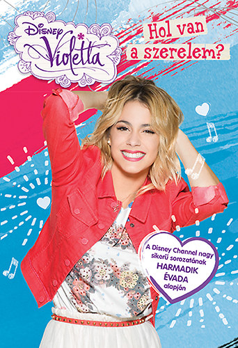 Disney - Violetta - Hol van a szerelem?