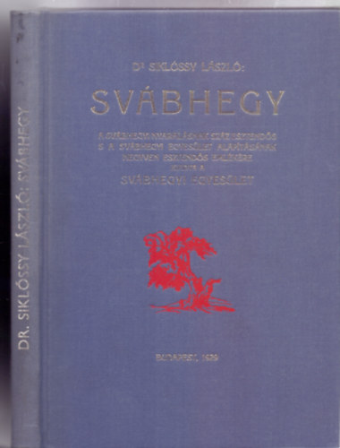 Dr. Siklssy Lszl - Svbhegy - A svbhegyi nyaralsnak szz esztends s a Svbhegyi Egyeslet negyven esztends emlkre kiadta a Svbhegyi Egyeslet (Kihajthat trkppel)