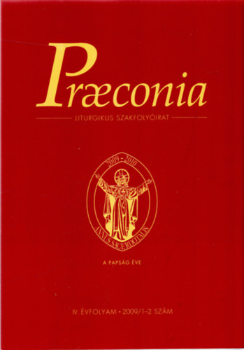 P�kozdi Istv�n /szerk./ - Praeconia (Liturgikus Szakfoly�irat) IV. �vfolyam 2009/1-2. sz�m