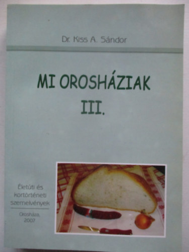 Kiss A. Sndor - Mi Oroshziak III. - letti s kortrtneti szemelvnyek