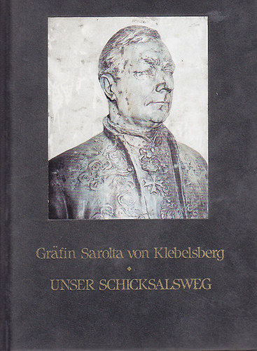 Grafin Sarolta von Klebelsberg - Unser Schicksalsweg