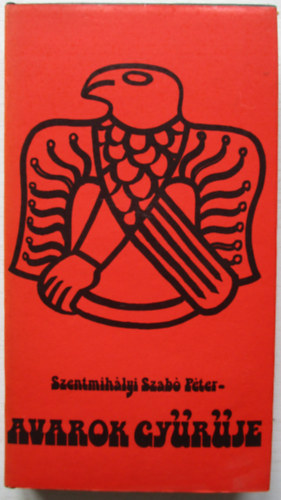 Szentmihályi Szabó Péter - Avarok gyűrűje