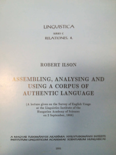Robert Ilson - Assembling, analysing and using a corpus of authentic language