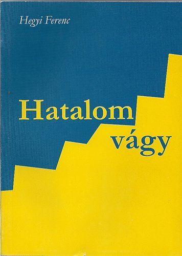 Hegyi Ferenc - Hatalomvgy
