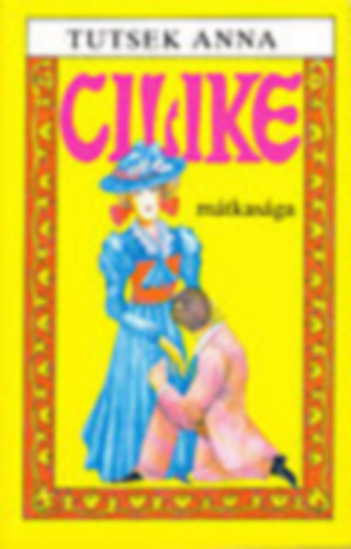 Tutsek Anna - Cilike mátkasága