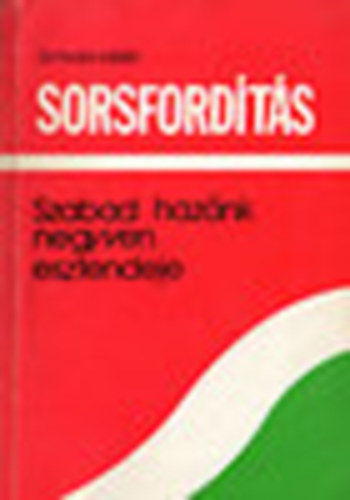 Dr. Fodor Lszl - Sorsfordts - Szabad haznk negyven esztendeje