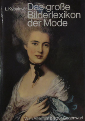 Ludmila Kybalov - Das grosse Bilderlexikon der Mode. Vom Altertum bis zur Gegenwart