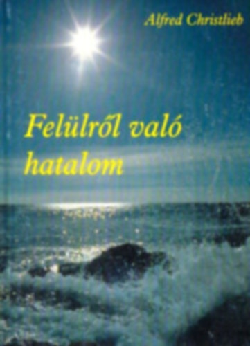 Alfred Christlieb - Fel�lr�l val� hatalom