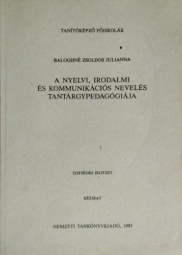 Baloghn Zsoldos Julianna - A nyelvi, irodalmi s kommunikcis nevels tantrgypedaggija