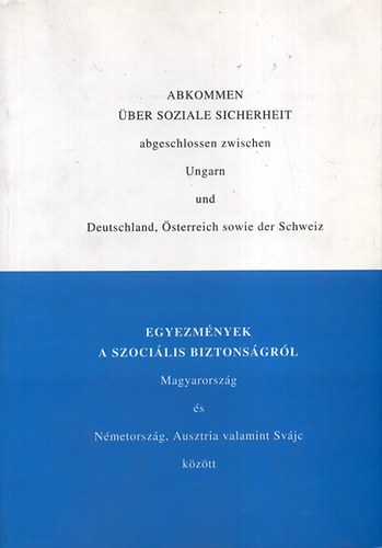 Janni Magdolna \ (szerk.) - Egyezm�nyek a szoci�lis biztons�gr�l Mo. �s N�meto., Ausztria ...