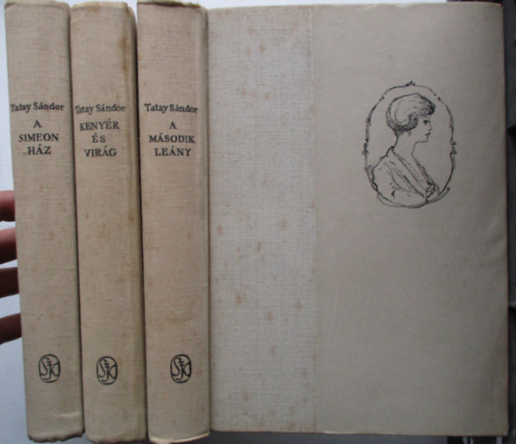 Tatay Sándor - A Simeon ház I-III. ( A Simeon ház - A második leány - Kenyér és virág) - Magyar elbeszélők