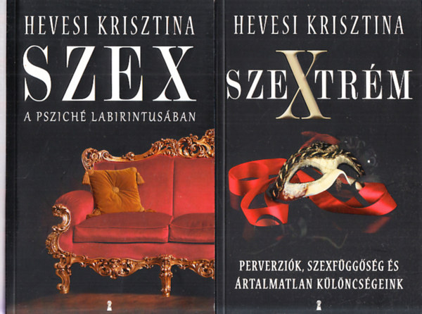 Hevesi Krisztina - Szextrm - Perverzik, szexfggsg s rtalmatlan klncsgeink + Szex (A pszich labirintusban)