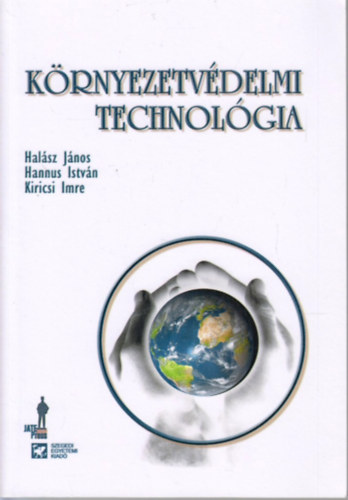 Kiricsi Imre; Halsz Jnos; Hannus Istvn - Krnyezetvdelmi technolgia